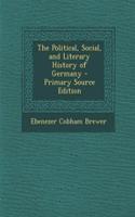 The Political, Social, and Literary History of Germany - Primary Source Edition