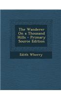 The Wanderer on a Thousand Hills - Primary Source Edition: (English)
