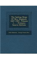 The Sailing Ships of New England, 1607-1907, Volume 1...