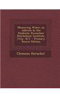 Measuring Water; An Address to the Students: Rensselaer Polytechnic Institute, Troy, N.Y. - Primary Source Edition: Rensselaer Polytechnic Institute, Troy, N.Y. - Primary Source Edition