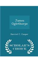 James Oglethorpe - Scholar's Choice Edition