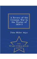 Review of the Crimean War to the Winter of 1854-5 - War College Series