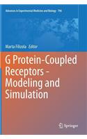 G Protein-Coupled Receptors - Modeling and Simulation: (Advances in Experimental Medicine and Biology)