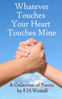 Whatever Touches Your Heart Touches Mine
