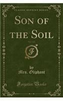 Son of the Soil, Vol. 2 of 2 (Classic Reprint)