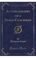 Autobiography of a Stage-Coachman, Vol. 2 of 3 (Classic Reprint): (English)