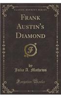 Frank Austin's Diamond (Classic Reprint)