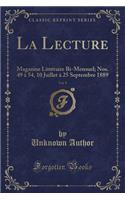 La Lecture, Vol. 9: Magazine Littéraire Bi-Mensuel; Nos. 49 À 54, 10 Juillet À 25 Septembre 1889 (Classic Reprint)