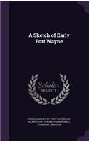 Sketch of Early Fort Wayne