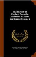 The History of England From the Accession of James the Second Volume 1: (English)