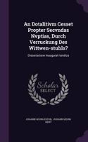 An Dotalitivm Cesset Propter Secvndas Nvptias, Durch Verruckung Des Wittwen-Stuhls?