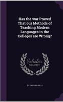 Has the war Proved That our Methods of Teaching Modern Languages in the Colleges are Wrong?