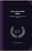 Start Your Child Right: Confidential Advice to Parents and Teachers(English)