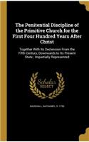 The Penitential Discipline of the Primitive Church for the First Four Hundred Years After Christ