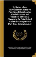 Syllabus of an Introductory Course on Part-time Education for Administrators and Teachers of Special Classes to Be Established Under the Compulsory Part-time Education Act