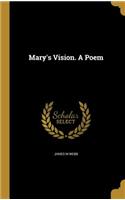 Mary's Vision. A Poem