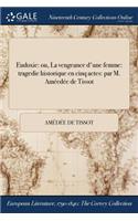 Eudoxie: Ou, La Vengeance D'Une Femme: Tragedie Historique En Cinq Actes: Par M. Ameedee de Tissot