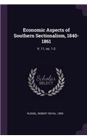 Economic Aspects of Southern Sectionalism, 1840-1861