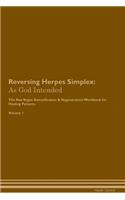 Reversing Herpes Simplex: As God Intended the Raw Vegan Plant-Based Detoxification & Regeneration Workbook for Healing Patients. Volume 1