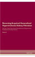Reversing Acquired Generalized Hypertrichosis: Kidney Filtration The Raw Vegan Plant-Based Detoxification & Regeneration Workbook for Healing Patients. Volume 5