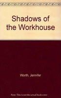 Shadows of the Workhouse
