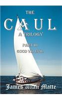 CAUL, a Trilogy. Part III, Good vs. Evil