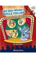 Old Man Winter's Icicle Follies: A Mini-Musical for the Holidays
