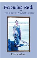 Becoming Ruth - The Diary of a World Citizen