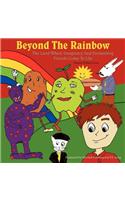 Beyond The Rainbow: The Land Where Imaginary And Enchanting Friends Come To Life