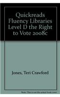 Quickreads Fluency Libraries Level D the Right to Vote 2008c