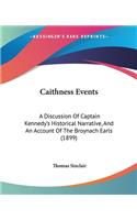 Caithness Events: A Discussion Of Captain Kennedy's Historical Narrative, And An Account Of The Broynach Earls (1899)(English)