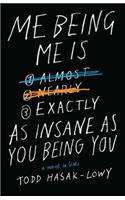 Me Being Me Is Exactly as Insane as You Being You