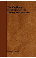 The Capillary Electrometer - In Theory and Practice