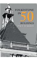 Folkestone in 50 Buildings