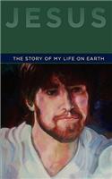 Jesus: The Story of My life on Earth
