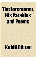 The Forerunner, His Parables and Poems: (English)