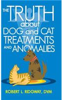 Truth about Dog and Cat Treatments and Anomalies