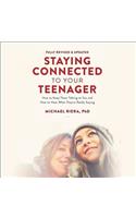 Staying Connected to Your Teenager, Revised Edition Lib/E