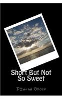 Short But Not So Sweet: (English)