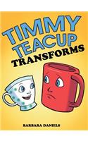 Timmy Teacup Transforms: (English)