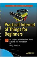 Practical Internet of Things for Beginners: Iot Projects with Realsense, Azure, Arduino, and Intel Edison