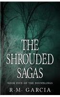 The Shrouded Sagas (The Foundlings)