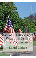 So You Think You Want to Serve