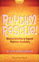 Rhythm Rescue!: Musical Activities to Expand Rhythmic Vocabulary
