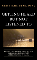 Getting Heard but Not Listened To: An Analysis of Public Participation in Environmental Impact Assessment (EIA) in Brazil(Democratic Dilemmas and Policy Responsiveness)