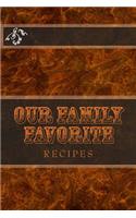 Our Family Favorite RECIPES: Blank Cookbook Formatted for Your Menu Choices