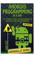 Android Programming in a Day!: The Power Guide for Beginners in Android App Programming