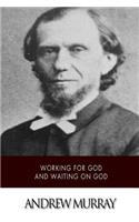 Working for God and Waiting on God