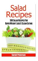 Salads: 300 Salad Recipes for Rapid Weight Loss & Clean Eating: 300 Salad Recipes for Rapid Weight Loss & Clean Eating