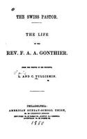 Swiss Pastor, The Life of the Rev. F. A. A. Gonthier